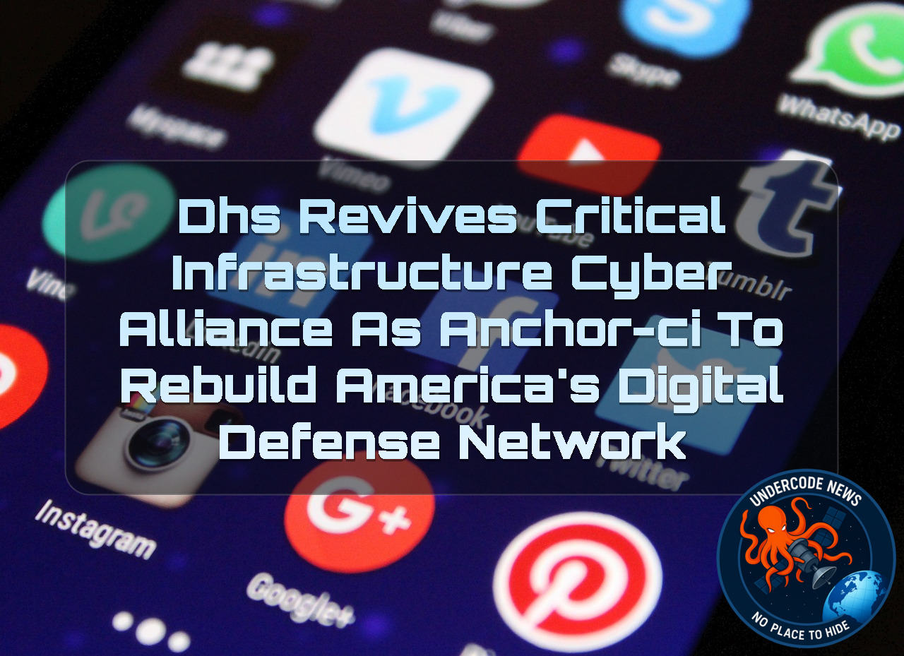 DHS Revives Critical Infrastructure Cyber Alliance as ANCHOR-CI to Rebuild America’s Digital Defense Network + Video