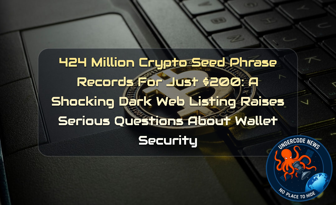 424 Million Crypto Seed Phrase Records for Just 00: A Shocking Dark Web Listing Raises Serious Questions About Wallet Security + Video