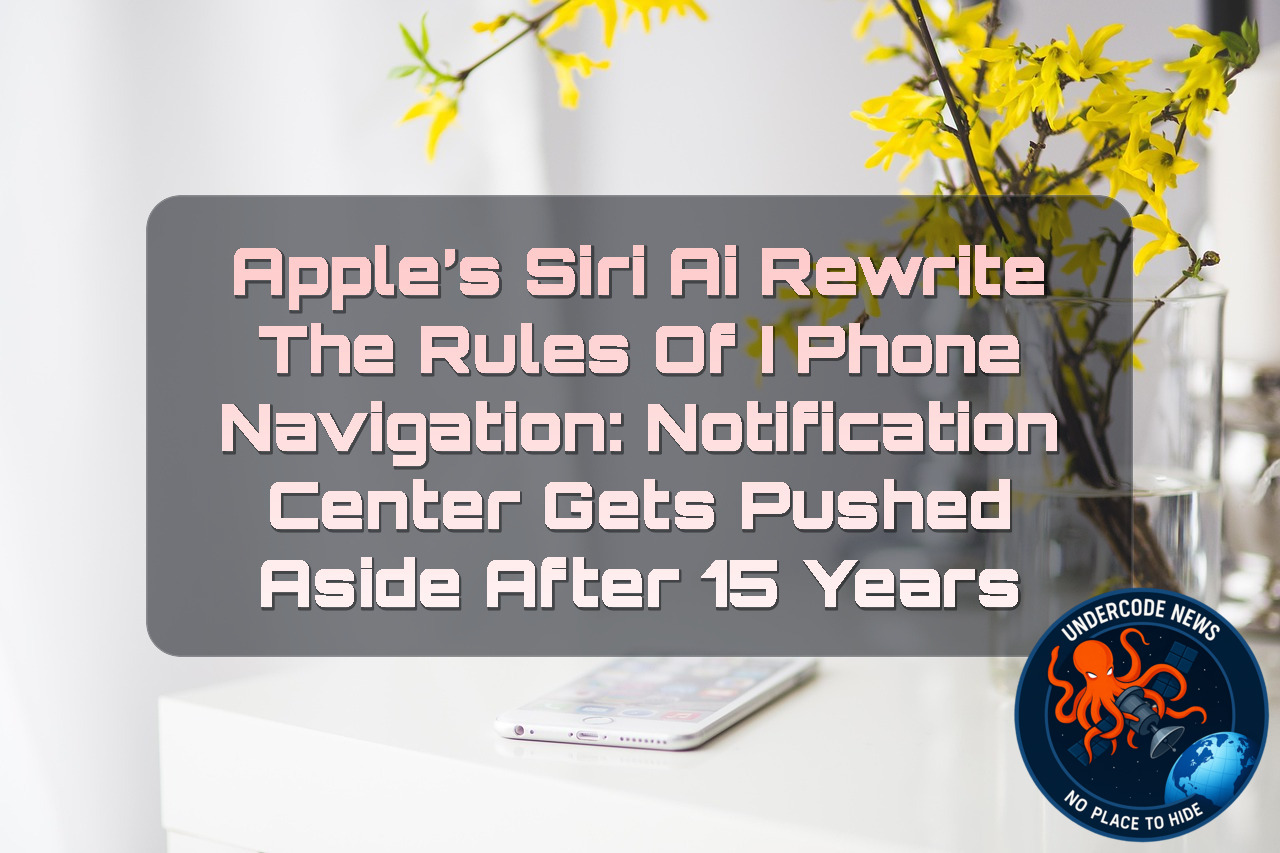 Apple’s Siri AI Rewrite the Rules of iPhone Navigation: Notification Center Gets Pushed Aside After 15 Years + Video