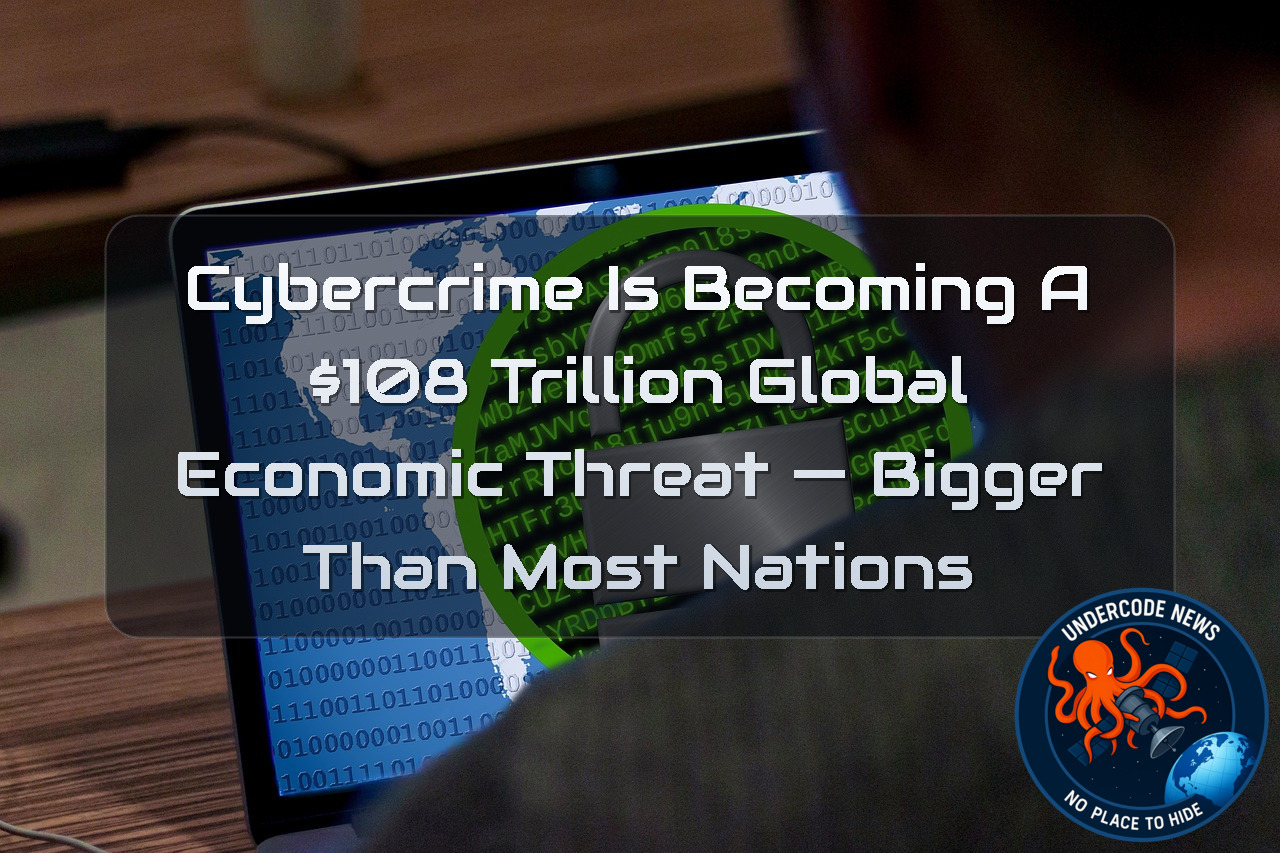 Cybercrime Is Becoming a 08 Trillion Global Economic Threat — Bigger Than Most Nations + Video