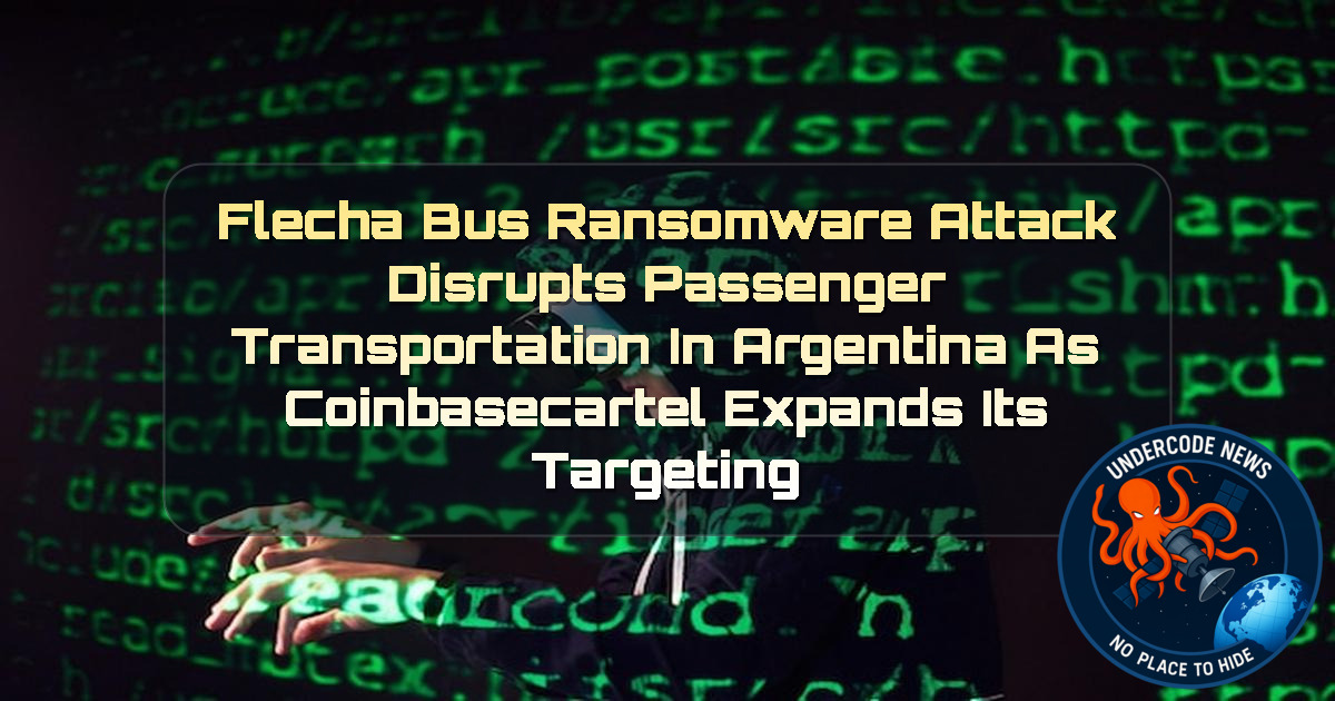 Flecha Bus Ransomware Attack Disrupts Passenger Transportation in Argentina as coinbasecartel Expands Its Targeting + Video