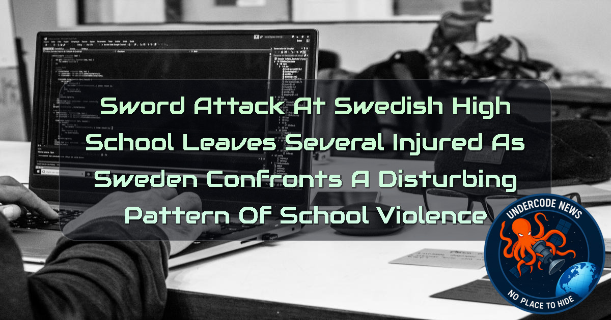 Sword Attack at Swedish High School Leaves Several Injured as Sweden Confronts a Disturbing Pattern of School Violence + Video
