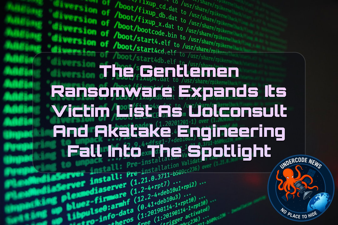 TheGentlemen Ransomware Expands Its Victim List as UOLconsult and Akatake Engineering Fall Into the Spotlight + Video