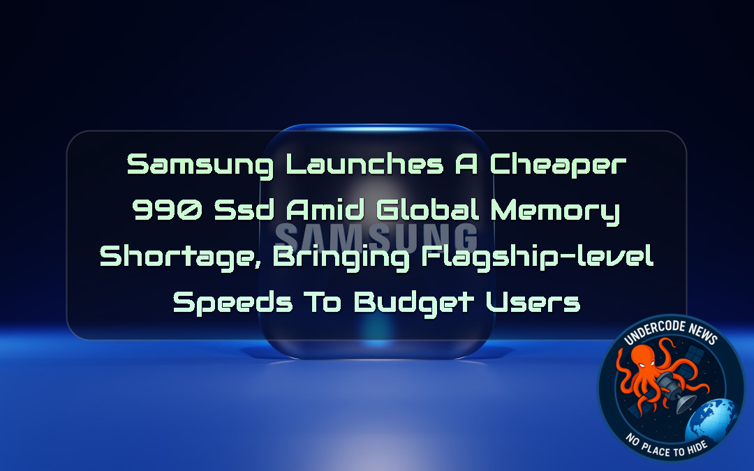 Samsung Launches a Cheaper 990 SSD Amid Global Memory Shortage, Bringing Flagship-Level Speeds to Budget Users + Video