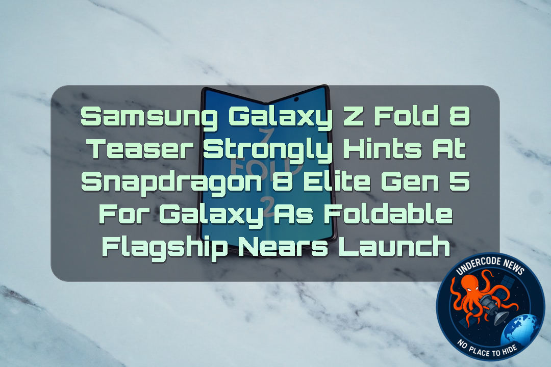 Samsung Galaxy Z Fold 8 Teaser Strongly Hints at Snapdragon 8 Elite Gen 5 for Galaxy as Foldable Flagship Nears Launch + Video