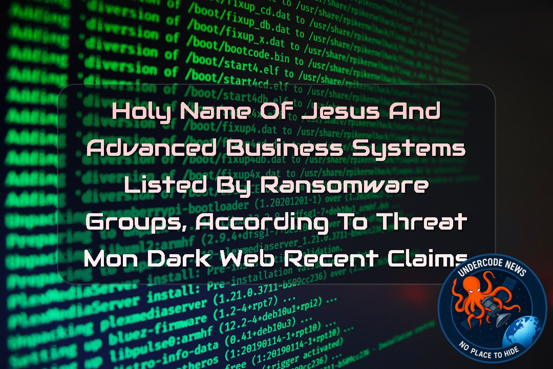 Holy Name of Jesus and Advanced Business Systems Listed by Ransomware Groups, According to ThreatMon Dark Web recent claims + Video