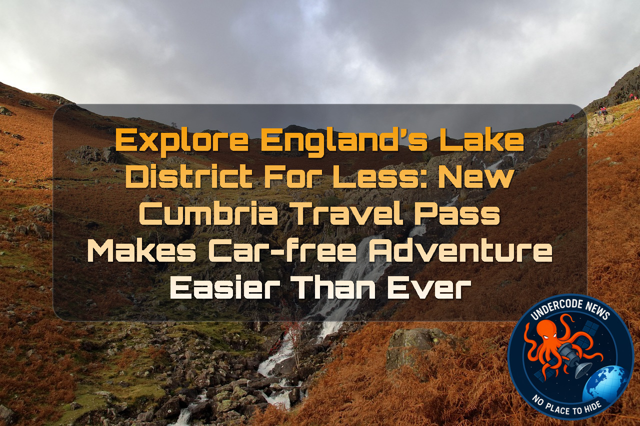 Explore England’s Lake District for Less: New Cumbria Travel Pass Makes Car-Free Adventure Easier Than Ever + Video