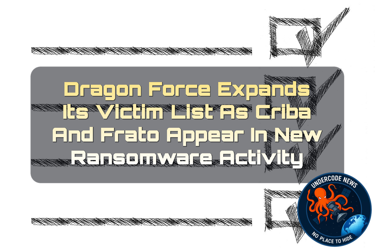 DragonForce Expands Its Victim List as Criba and Frato Appear in New Ransomware Activity + Video