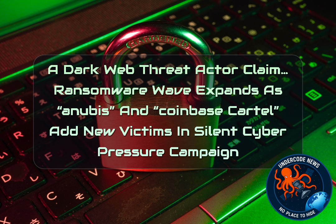 a DarkWeb threat actor Claim… Ransomware Wave Expands as “Anubis” and “CoinbaseCartel” Add New Victims in Silent Cyber Pressure Campaign