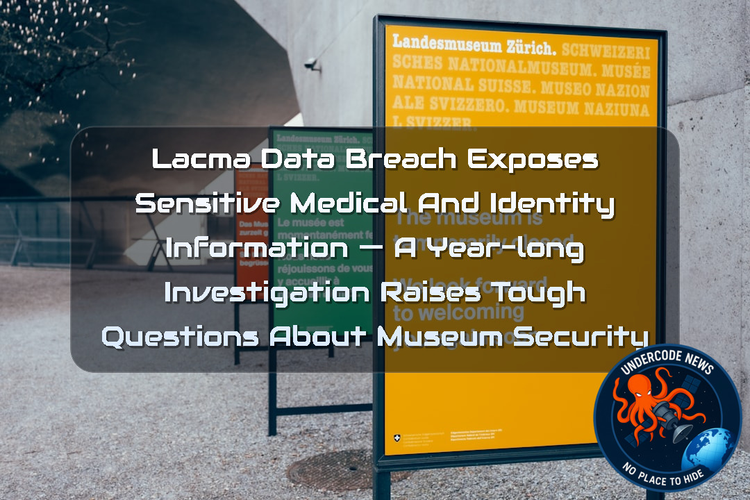 LACMA Data Breach Exposes Sensitive Medical and Identity Information — A Year-Long Investigation Raises Tough Questions About Museum Security