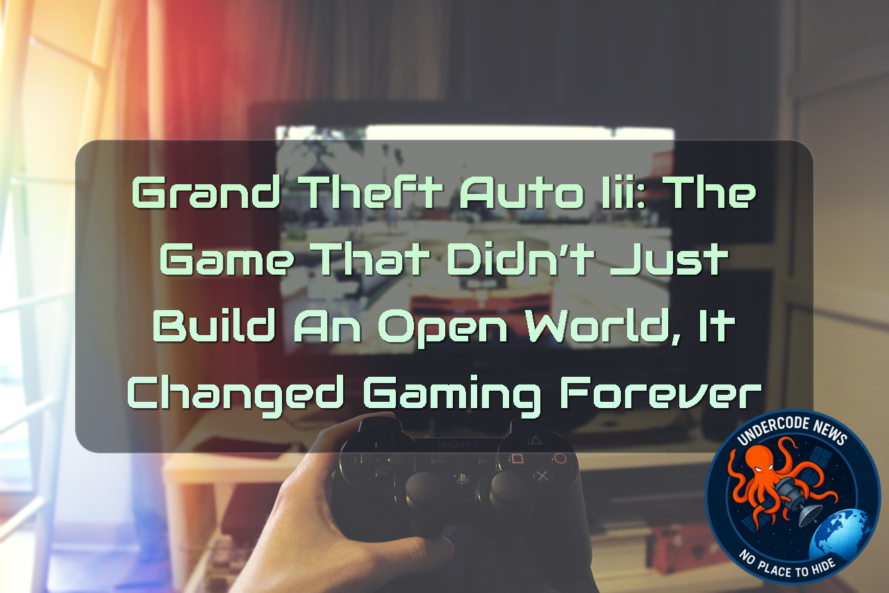 Grand Theft Auto III: The Game That Didn’t Just Build an Open World, It Changed Gaming Forever + Video