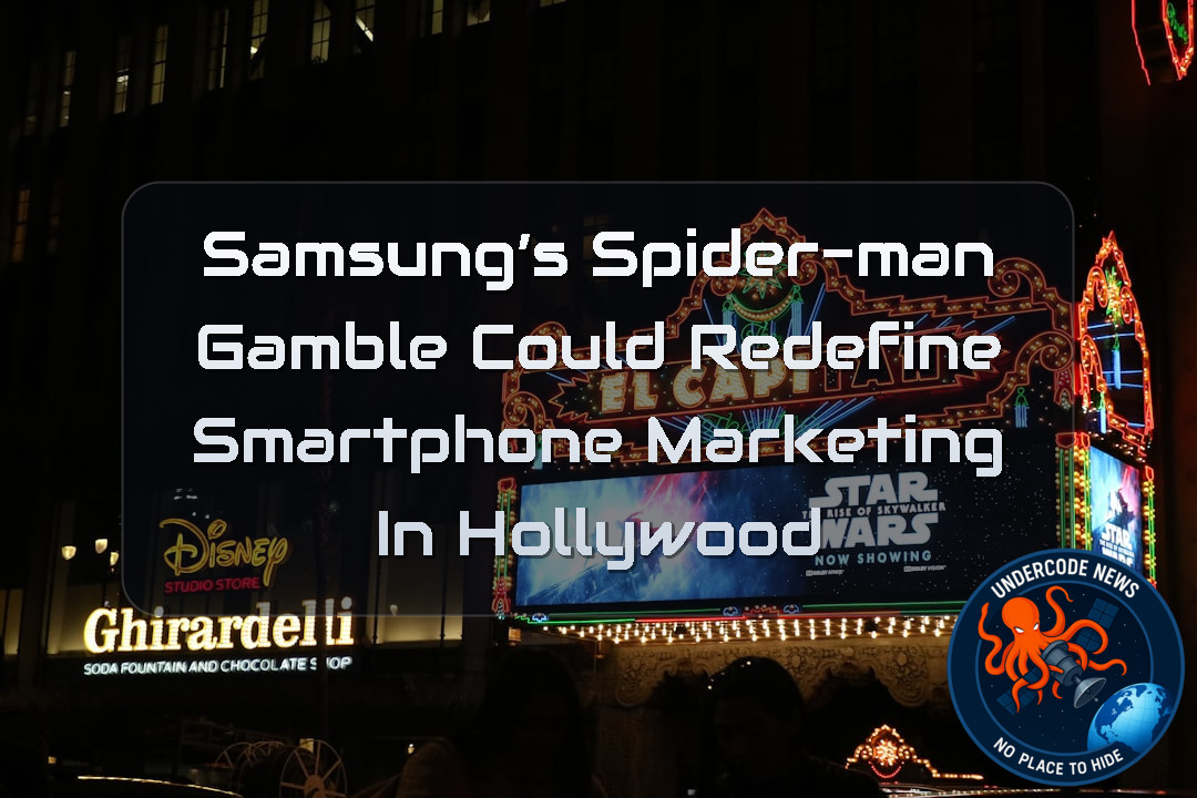 Samsung’s Spider-Man Gamble Could Redefine Smartphone Marketing in Hollywood + Video