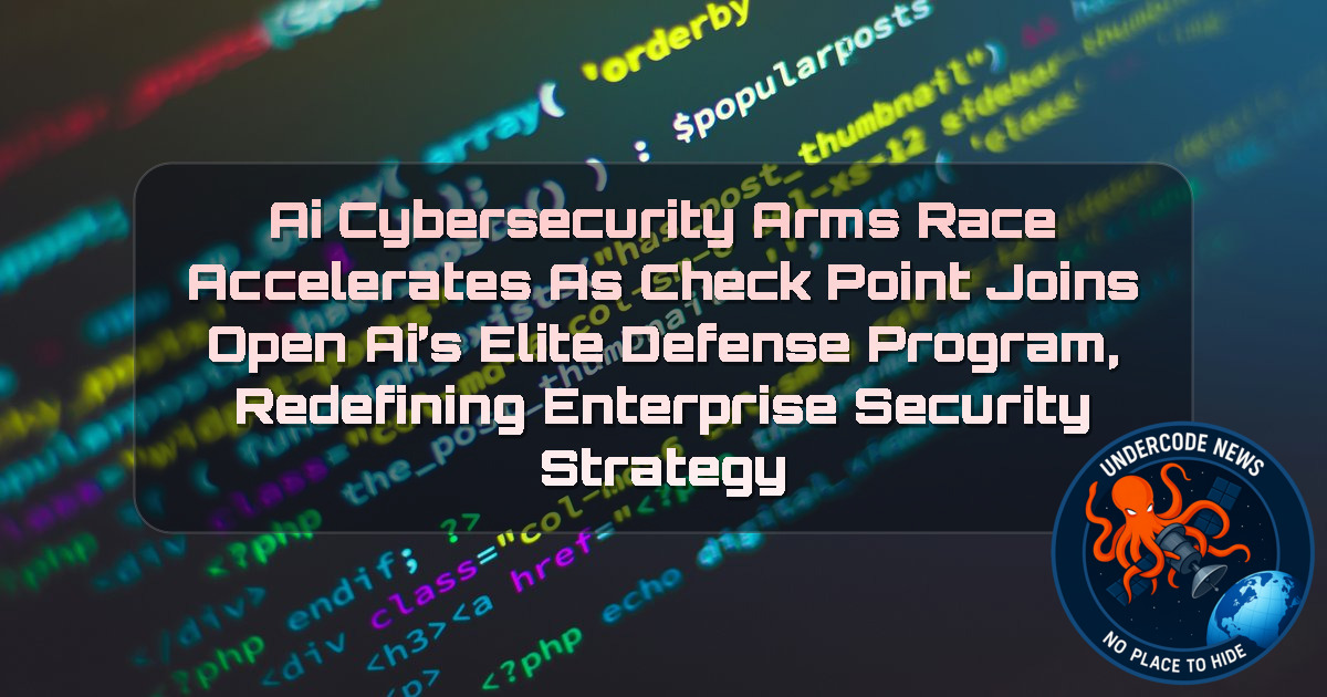 AI Cybersecurity Arms Race Accelerates as Check Point Joins OpenAI’s Elite Defense Program, Redefining Enterprise Security Strategy + Video