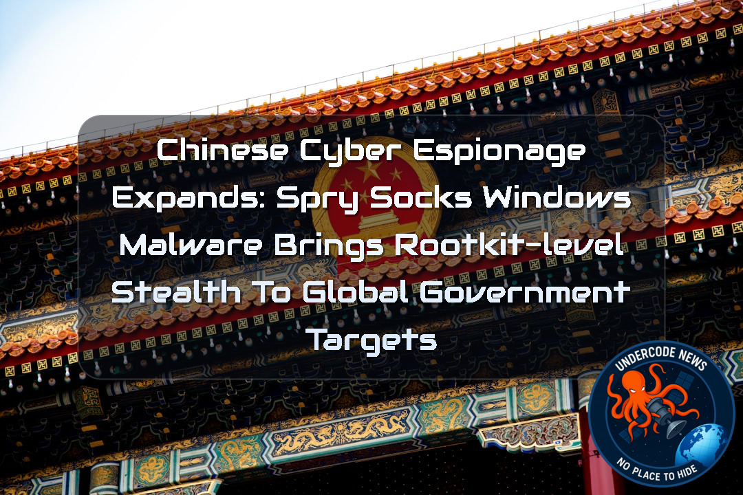 Chinese Cyber Espionage Expands: SprySOCKS Windows Malware Brings Rootkit-Level Stealth to Global Government Targets + Video