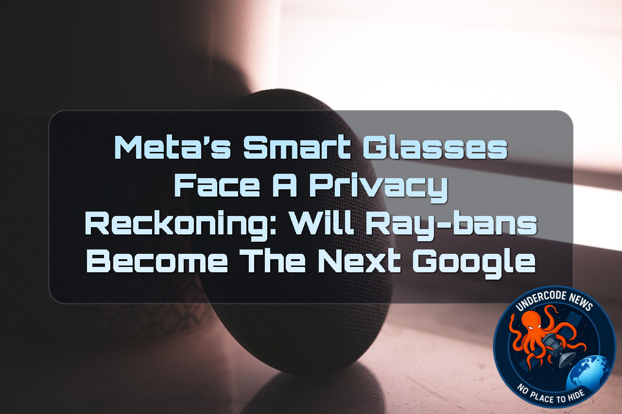 Meta’s Smart Glasses Face a Privacy Reckoning: Will Ray-Bans Become the Next Google Glass? + Video