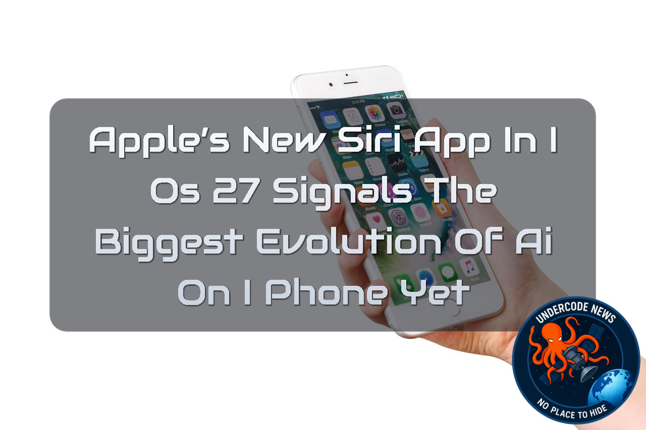 Apple’s New Siri App in iOS 27 Signals the Biggest Evolution of AI on iPhone Yet + Video