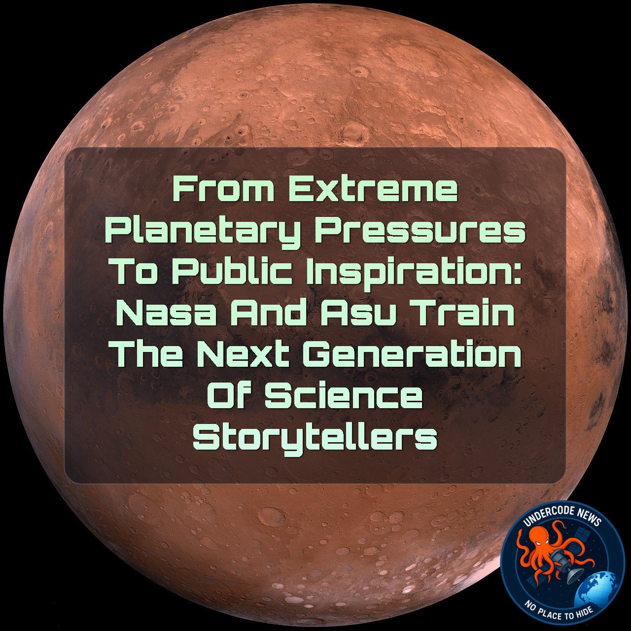 From Extreme Planetary Pressures to Public Inspiration: NASA and ASU Train the Next Generation of Science Storytellers