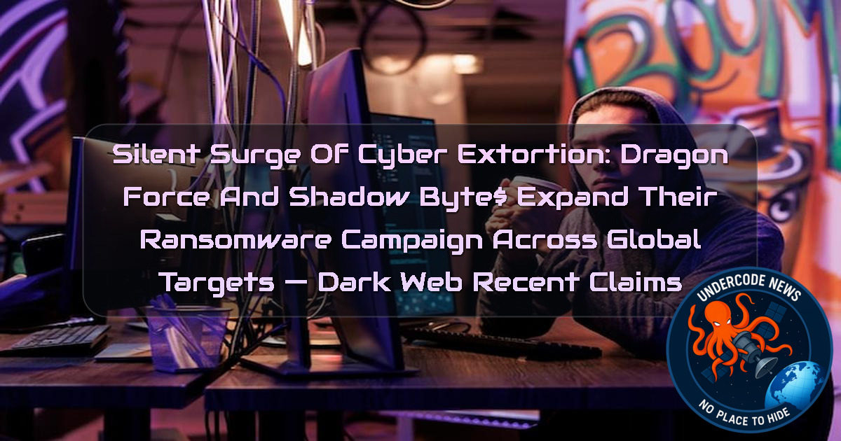 Silent Surge of Cyber Extortion: DragonForce and ShadowByte$ Expand Their Ransomware Campaign Across Global Targets — Dark Web recent claims + Video
