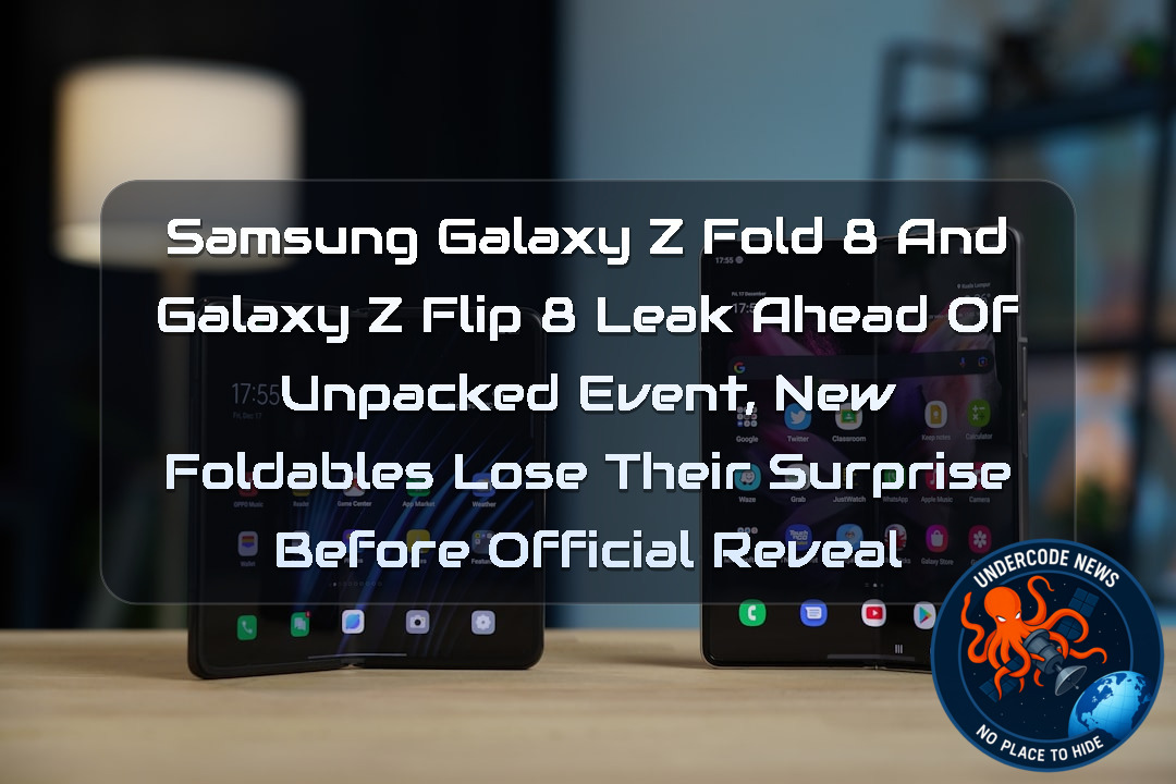 Samsung Galaxy Z Fold 8 and Galaxy Z Flip 8 Leak Ahead of Unpacked Event, New Foldables Lose Their Surprise Before Official Reveal + Video