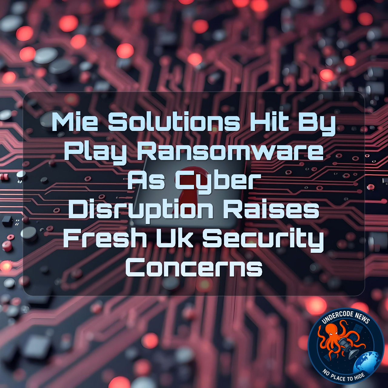 MIE Solutions Hit by Play Ransomware as Cyber Disruption Raises Fresh UK Security Concerns + Video