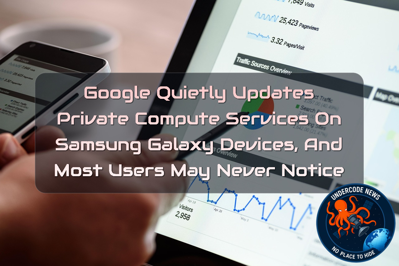 Google Quietly Updates Private Compute Services on Samsung Galaxy Devices, and Most Users May Never Notice + Video