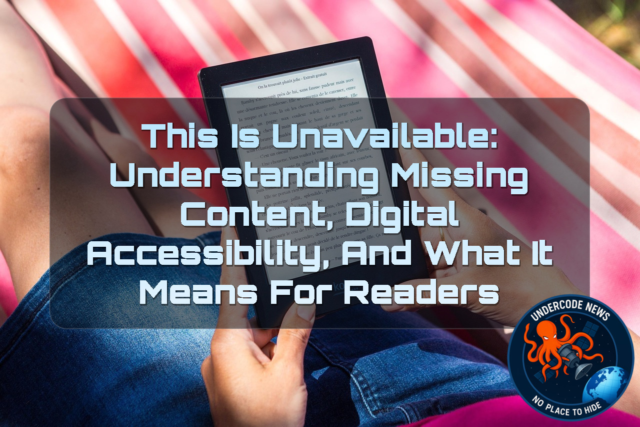This Is Unavailable: Understanding Missing Content, Digital Accessibility, and What It Means for Readers + Video