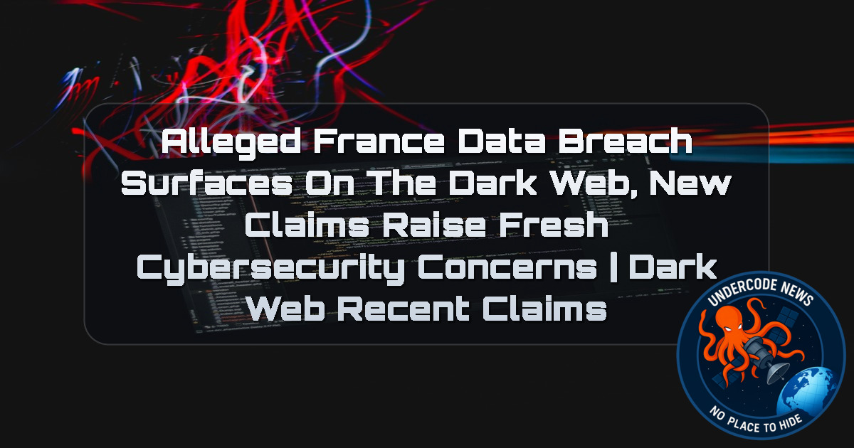 Alleged France Data Breach Surfaces on the Dark Web, New Claims Raise Fresh Cybersecurity Concerns | Dark Web recent claims + Video