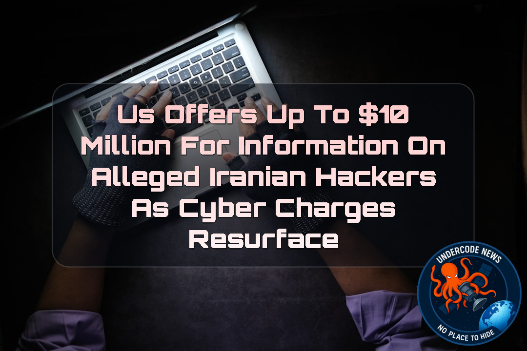 US Offers Up to 0 Million for Information on Alleged Iranian Hackers as Cyber Charges Resurface + Video
