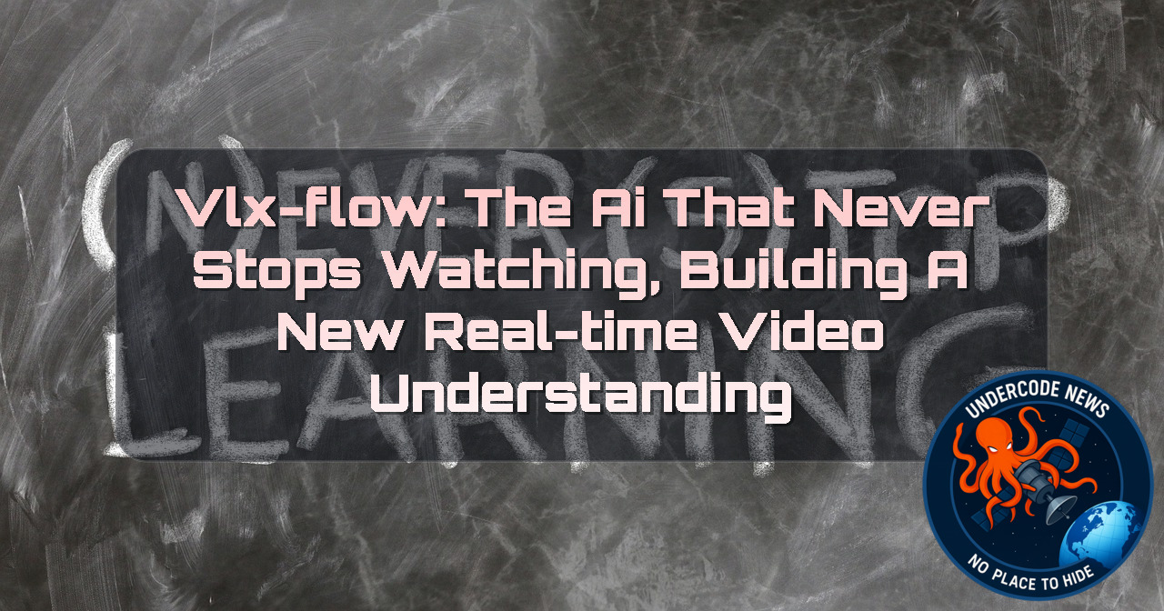 VLX-Flow: The AI That Never Stops Watching, Building a New Real-Time Video Understanding + Video