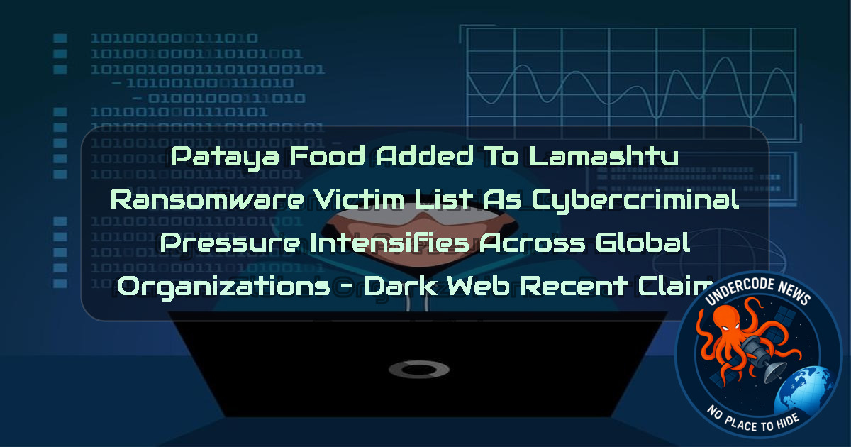 PatayaFood Added to Lamashtu Ransomware Victim List as Cybercriminal Pressure Intensifies Across Global Organizations – Dark Web Recent Claims + Video