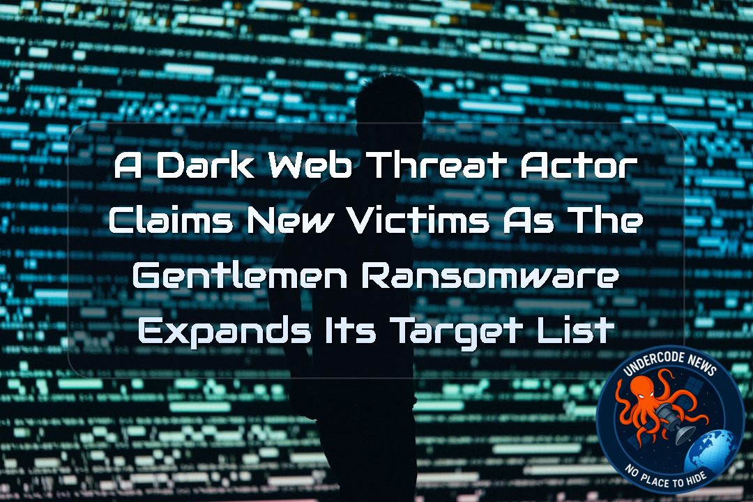 A DarkWeb Threat Actor Claims New Victims as TheGentlemen Ransomware Expands Its Target List + Video