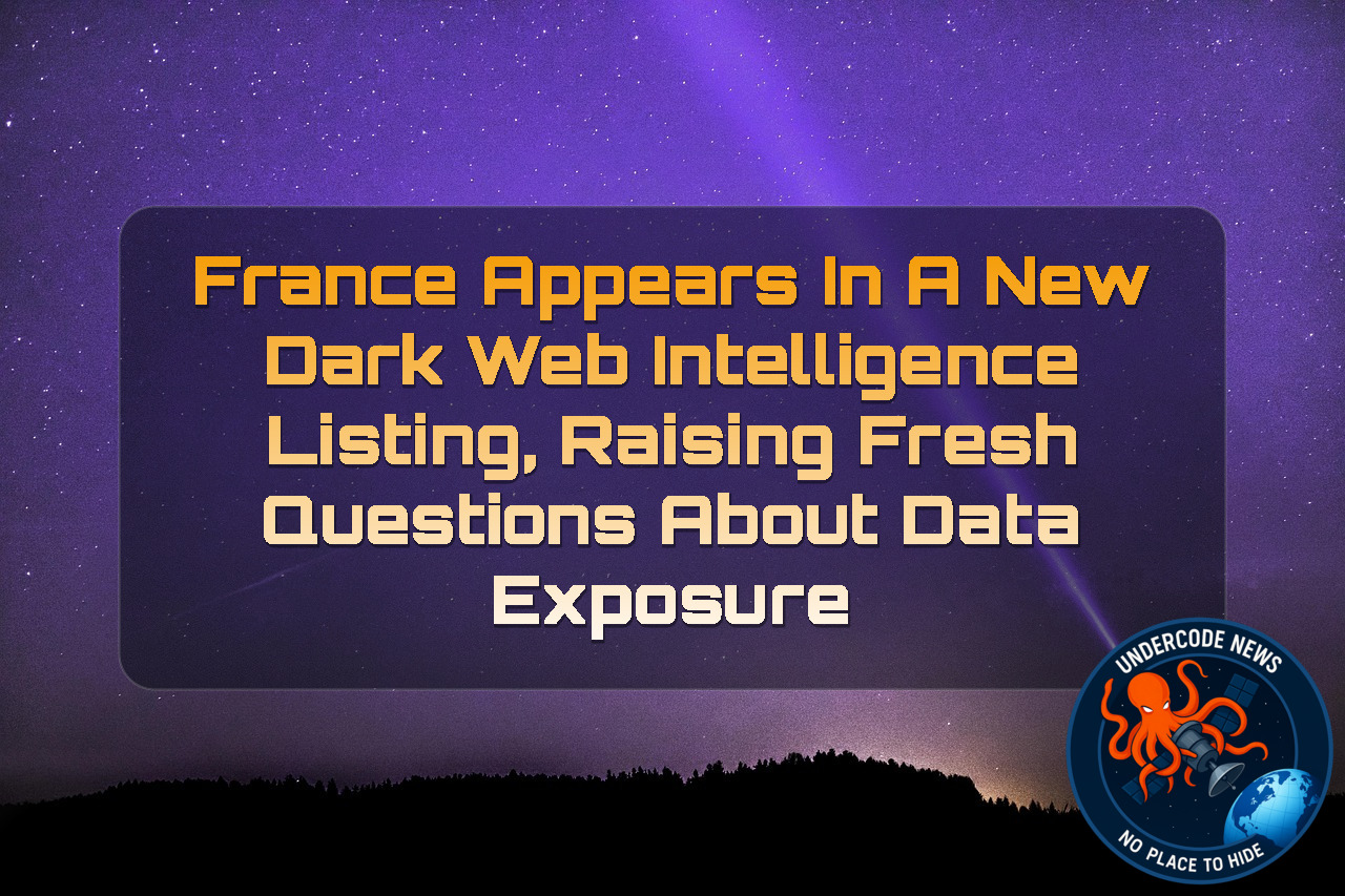 France Appears in a New Dark Web Intelligence Listing, Raising Fresh Questions About Data Exposure + Video