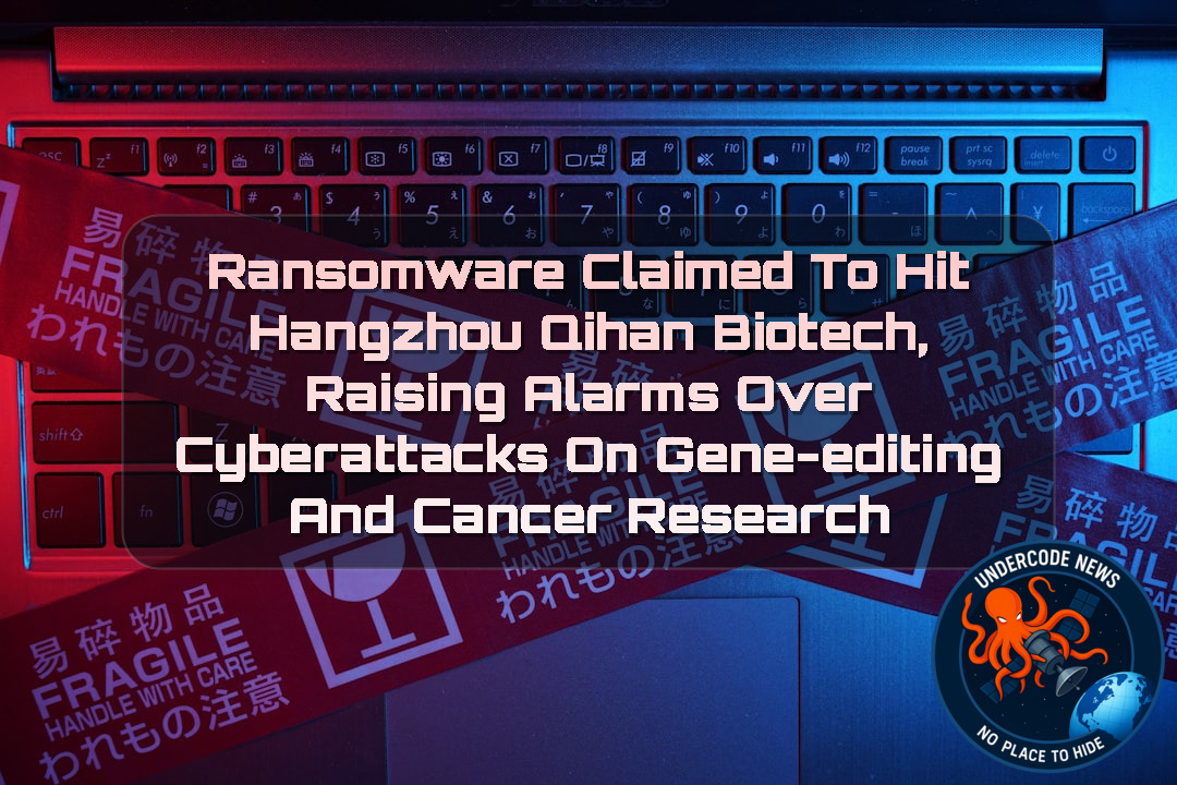Ransomware Claimed to Hit Hangzhou Qihan Biotech, Raising Alarms Over Cyberattacks on Gene-Editing and Cancer Research + Video