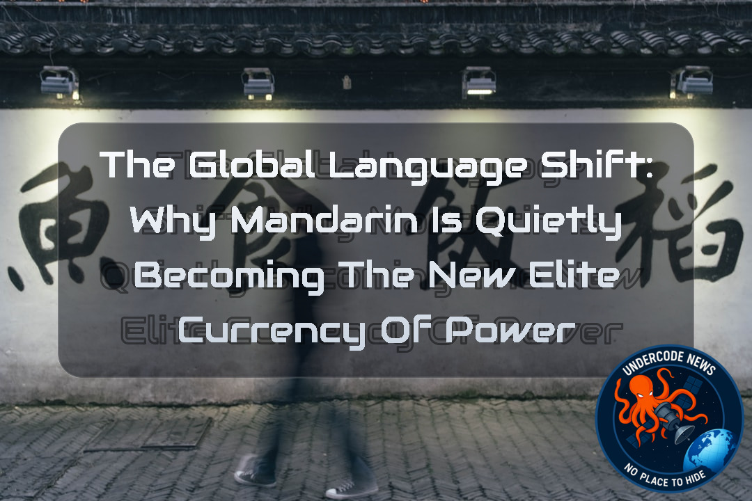 The Global Language Shift: Why Mandarin Is Quietly Becoming the New Elite Currency of Power + Video