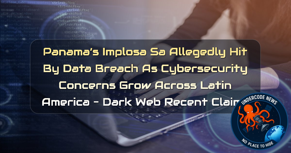 Panama’s Implosa SA Allegedly Hit by Data Breach as Cybersecurity Concerns Grow Across Latin America – Dark Web Recent Claims + Video