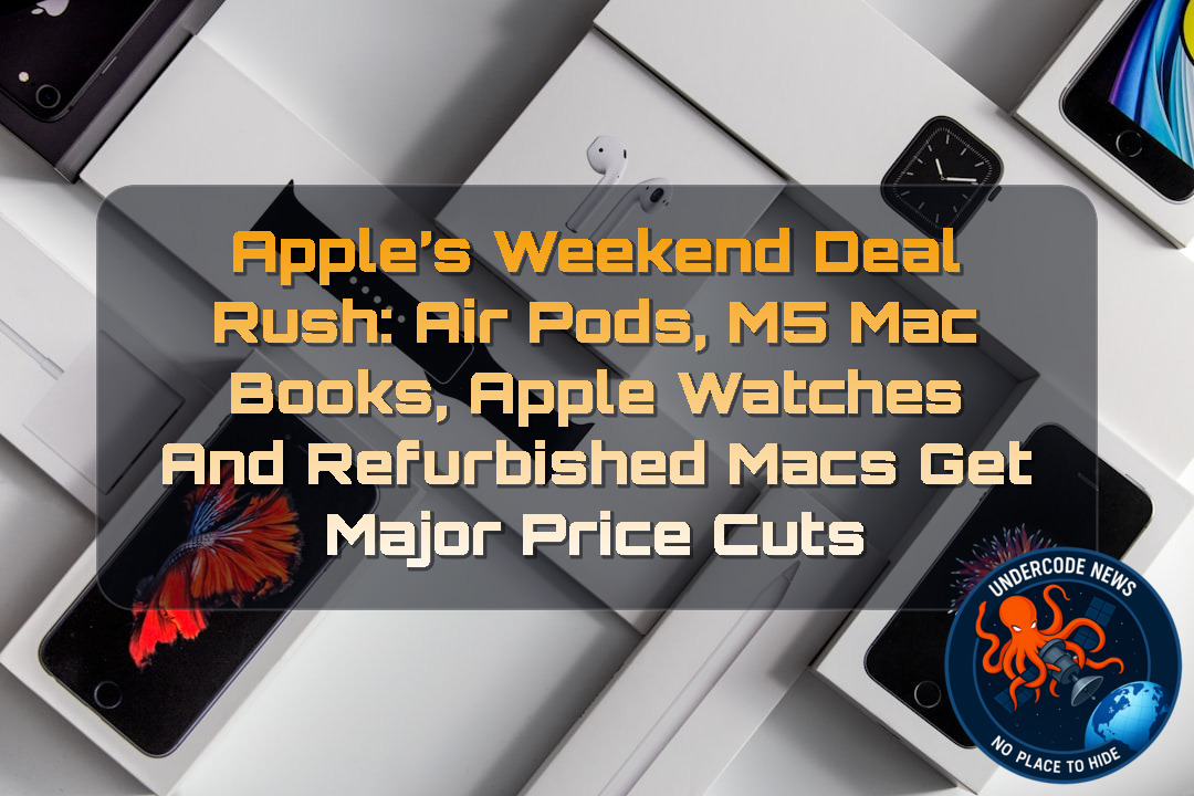 Apple’s Weekend Deal Rush: AirPods, M5 MacBooks, Apple Watches and Refurbished Macs Get Major Price Cuts + Video