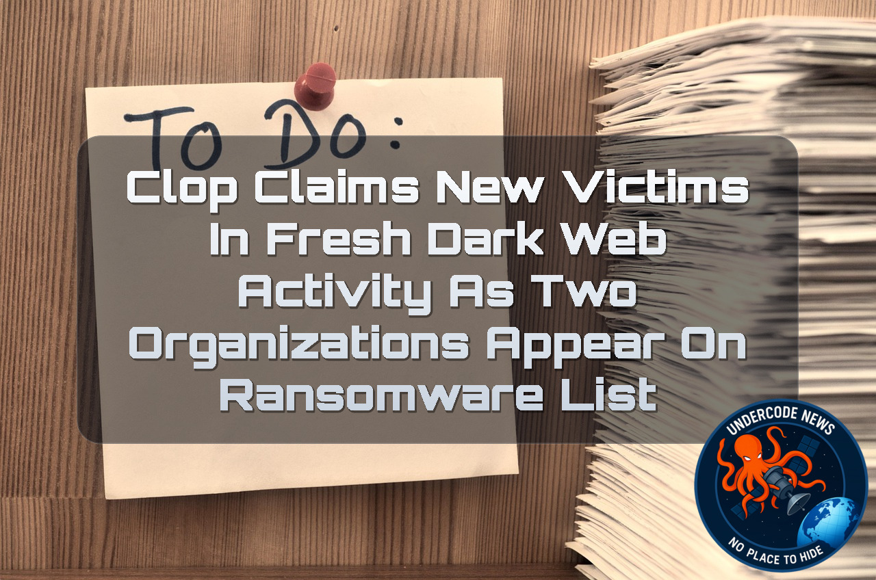 Clop Claims New Victims in Fresh Dark Web Activity as Two Organizations Appear on Ransomware List + Video