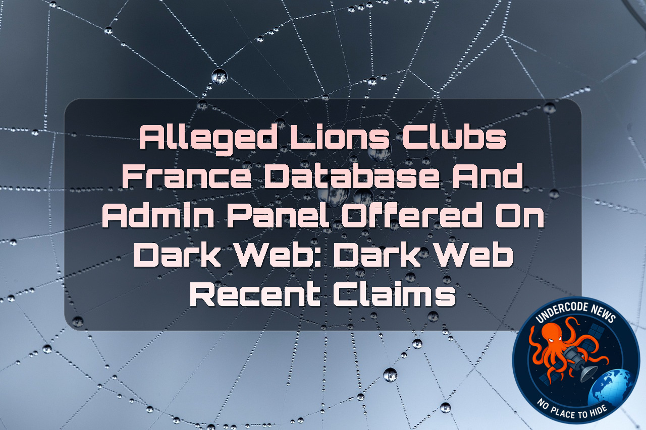 Alleged Lions Clubs France Database and Admin Panel Offered on Dark Web: Dark Web Recent Claims + Video