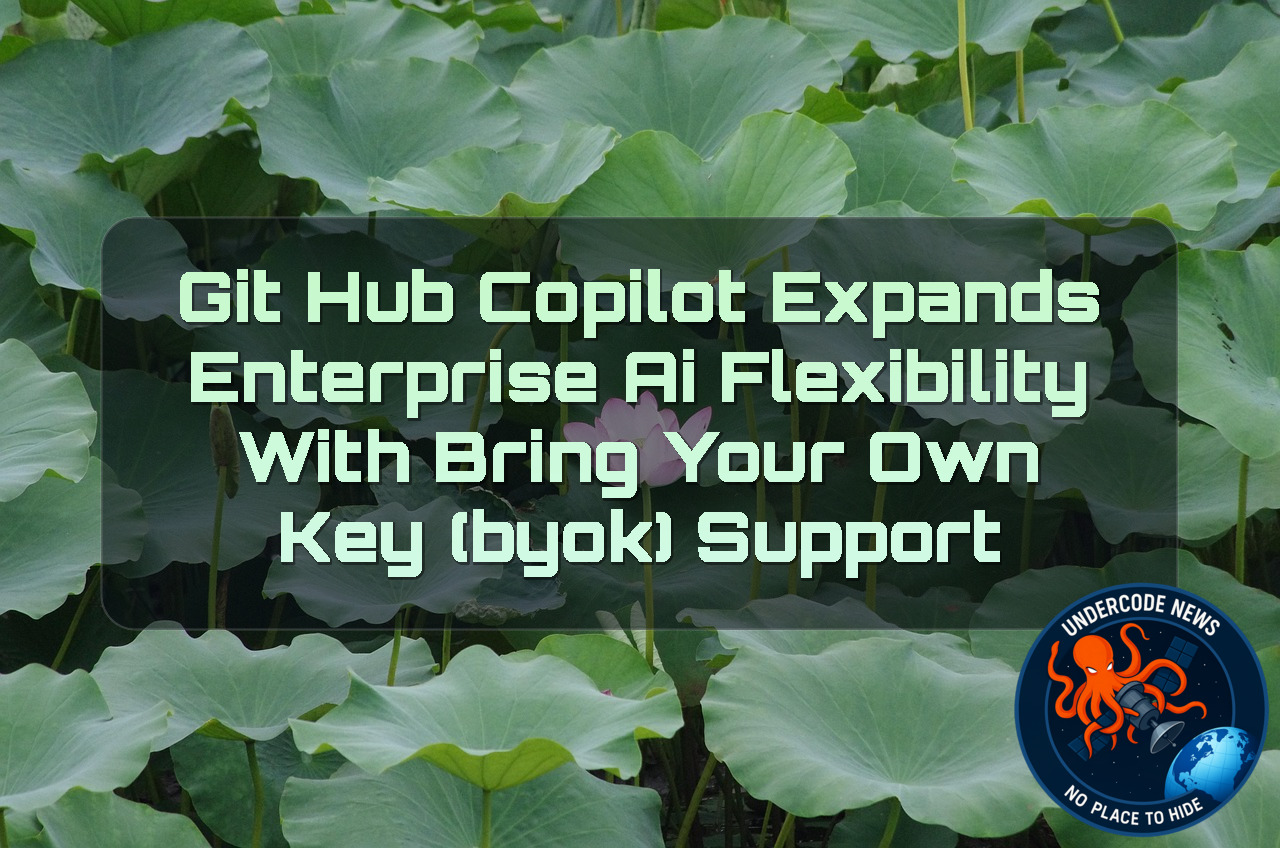 GitHub Copilot Expands Enterprise AI Flexibility with Bring Your Own Key (BYOK) Support + Video
