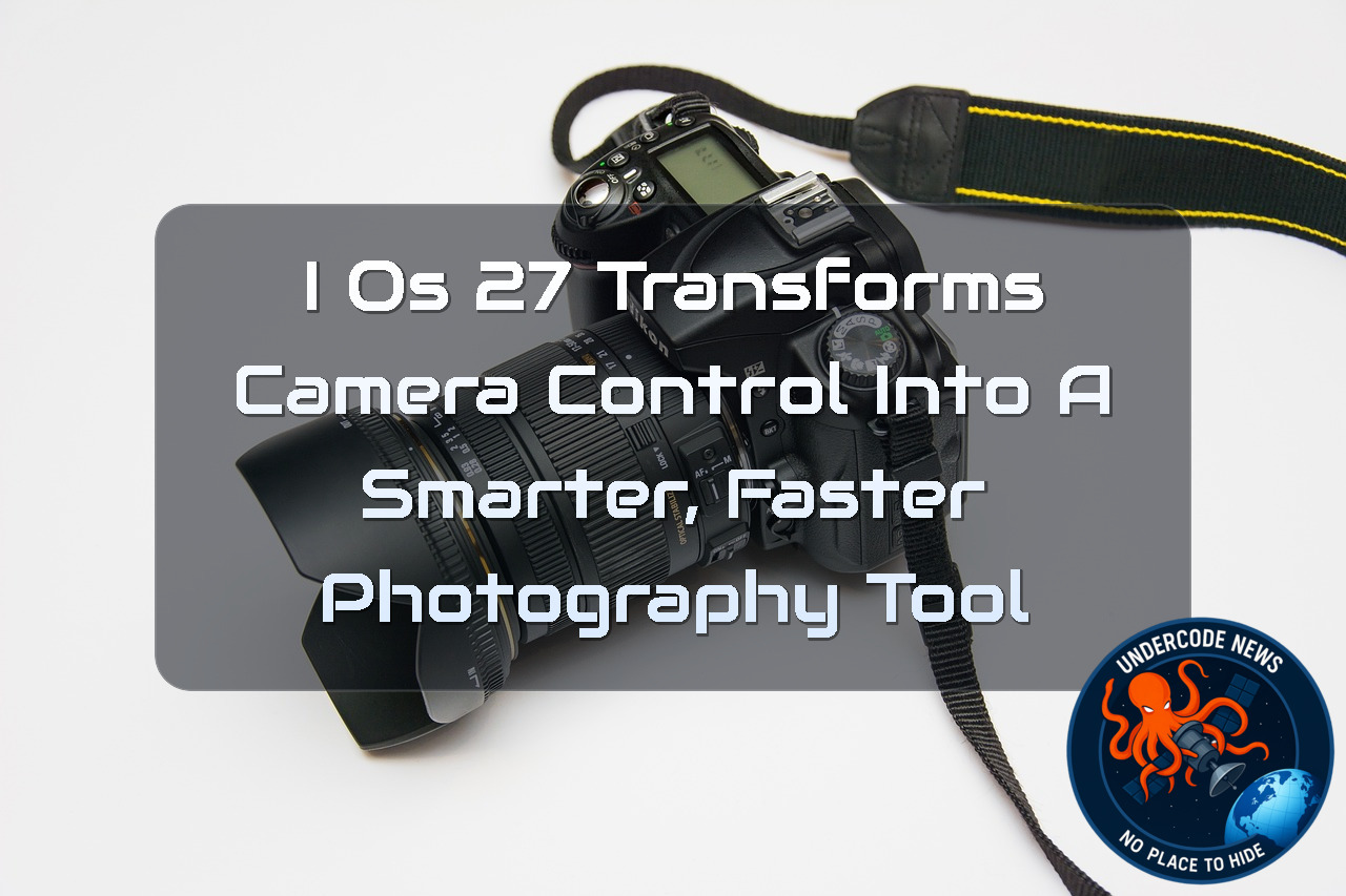 iOS 27 Transforms Camera Control Into a Smarter, Faster Photography Tool + Video