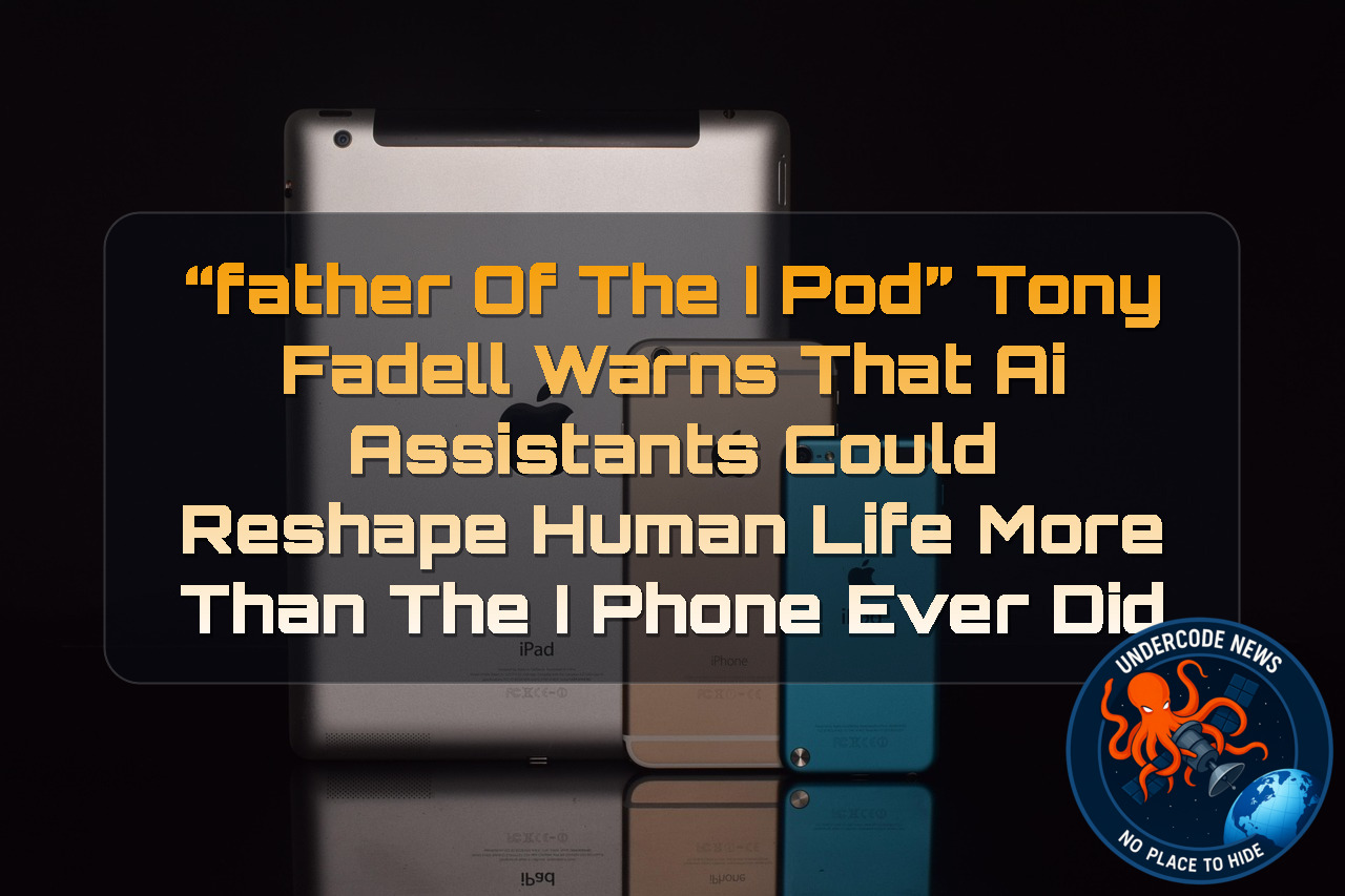 “Father of the iPod” Tony Fadell Warns That AI Assistants Could Reshape Human Life More Than the iPhone Ever Did + Video