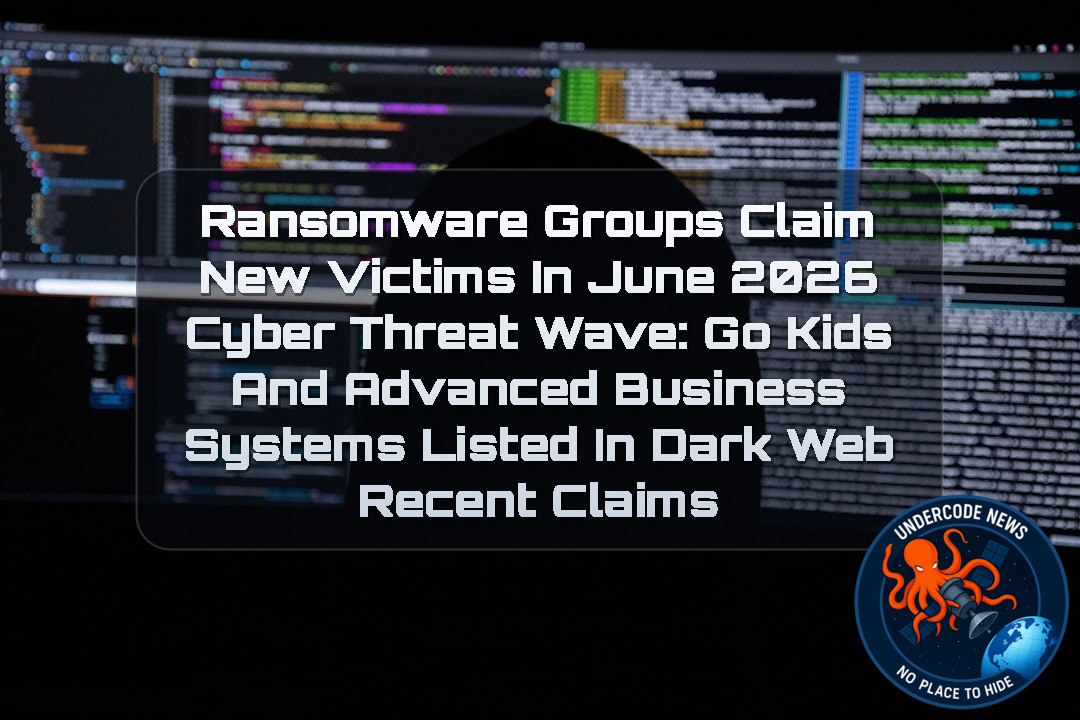 Ransomware Groups Claim New Victims in June 2026 Cyber Threat Wave: GoKids and Advanced Business Systems Listed in Dark Web Recent Claims + Video
