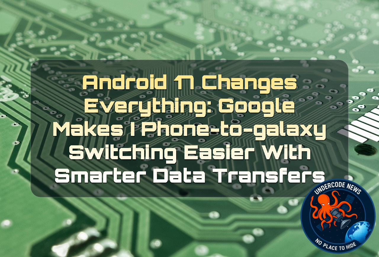 Android 17 Changes Everything: Google Makes iPhone-to-Galaxy Switching Easier With Smarter Data Transfers + Video