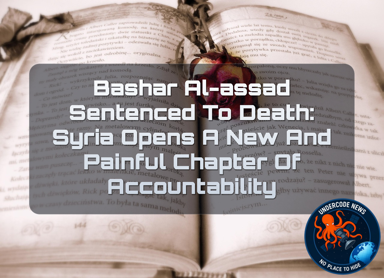 Bashar al-Assad Sentenced to Death: Syria Opens a New and Painful Chapter of Accountability + Video