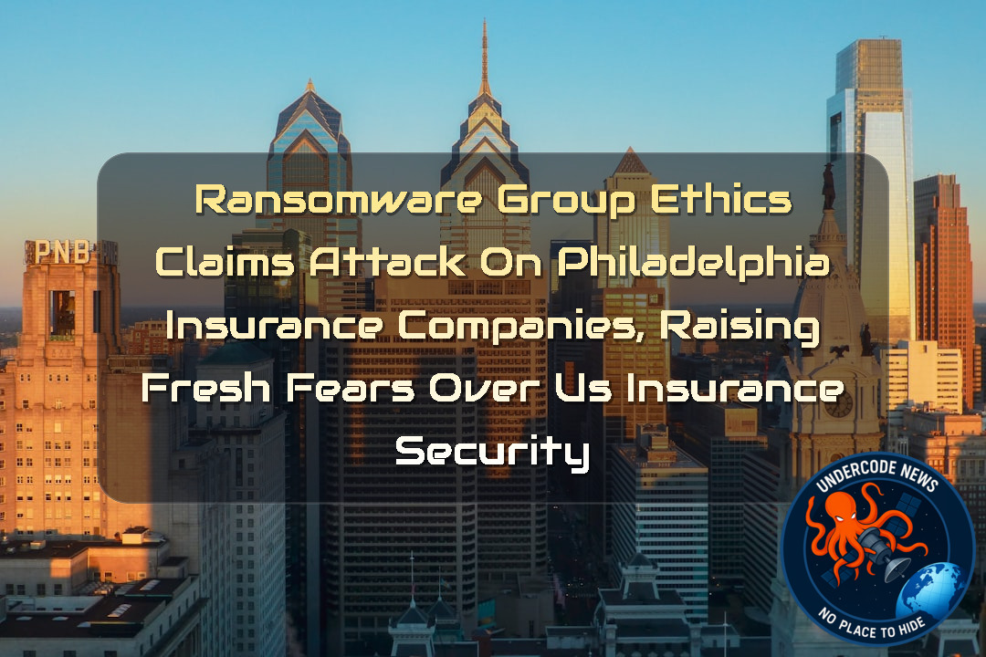 Ransomware Group Ethics Claims Attack on Philadelphia Insurance Companies, Raising Fresh Fears Over US Insurance Security + Video