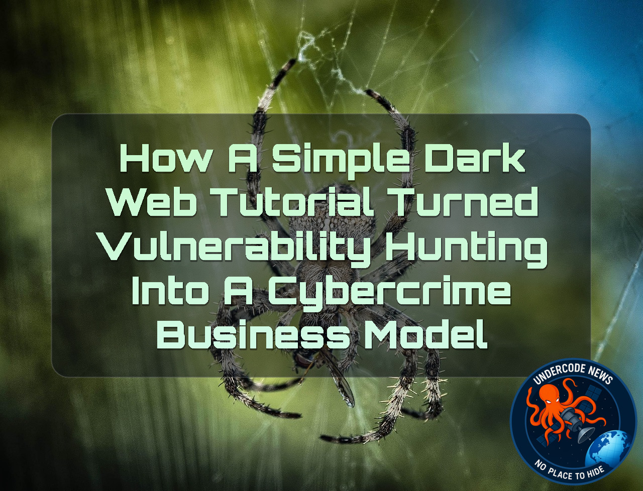 How a Simple Dark Web Tutorial Turned Vulnerability Hunting Into a Cybercrime Business Model + Video