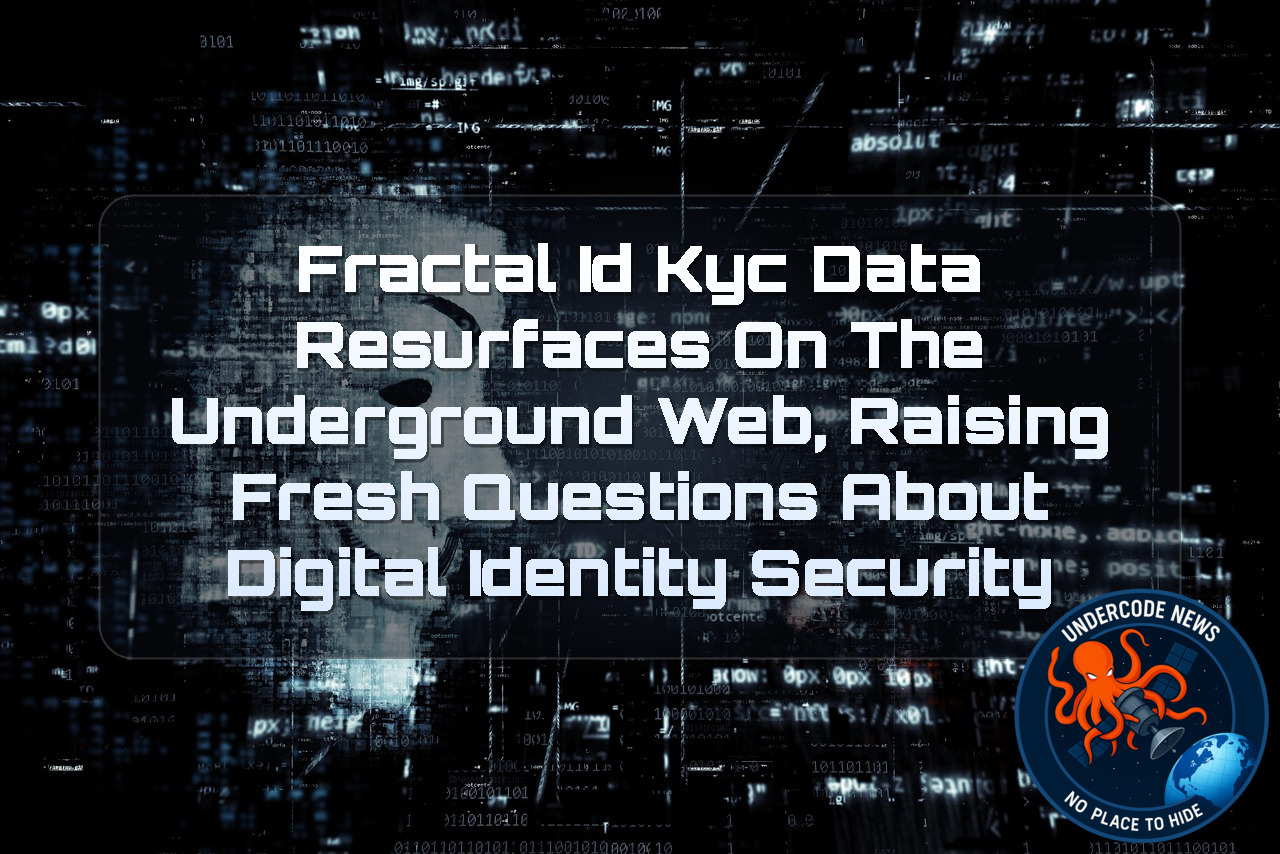 Fractal ID KYC Data Resurfaces on the Underground Web, Raising Fresh Questions About Digital Identity Security + Video