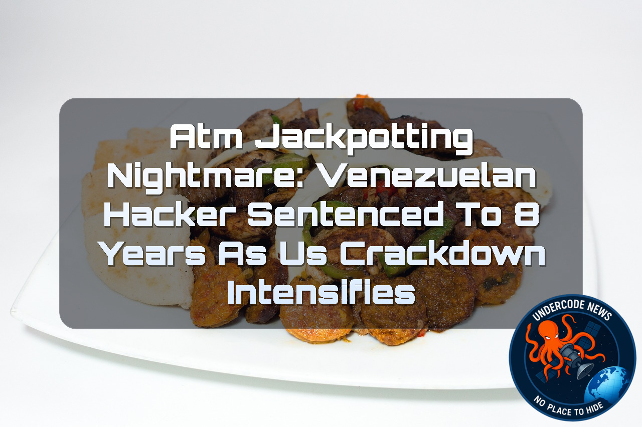 ATM Jackpotting Nightmare: Venezuelan Hacker Sentenced to 8 Years as US Crackdown Intensifies + Video