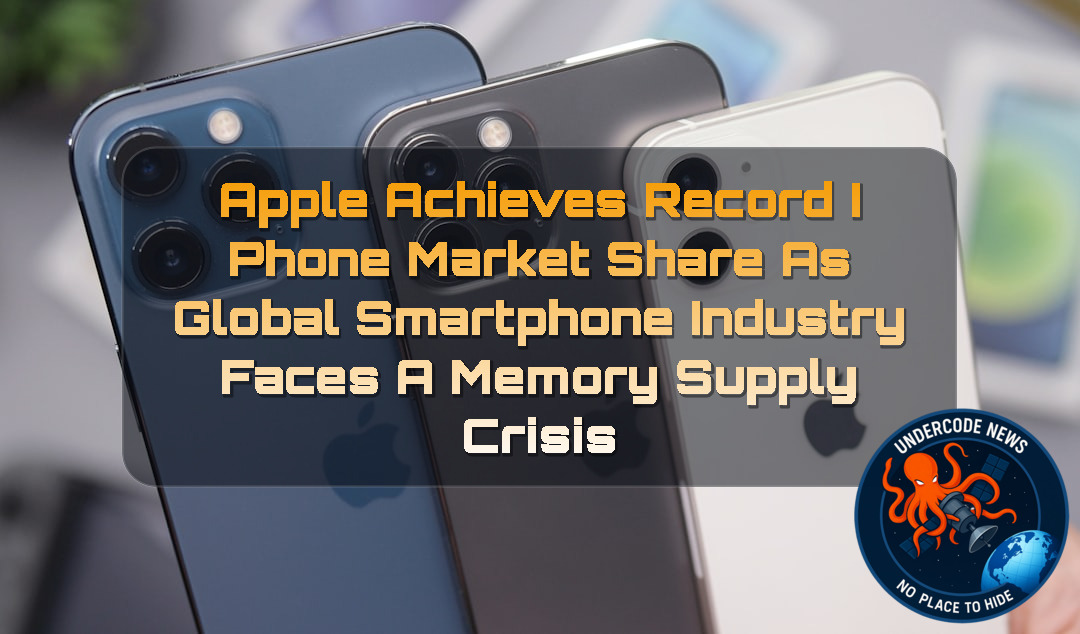 Apple Achieves Record iPhone Market Share as Global Smartphone Industry Faces a Memory Supply Crisis + Video
