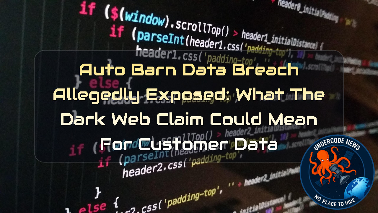 Auto Barn Data Breach Allegedly Exposed: What the Dark Web Claim Could Mean for Customer Data + Video